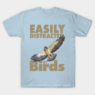 Easily distracted by birds - Hawk T-Shirt